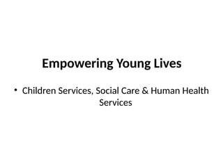 Empowering Young Lives Through Quality Children Services, Social Care ...