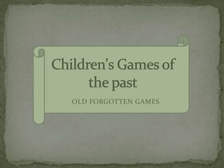 OLD FORGOTTEN GAMES
 