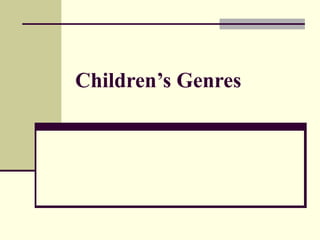Children’s Genres
 