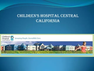 Children’s hospital Central
        California
 
