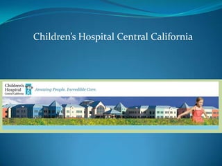 Children’s Hospital Central California
 