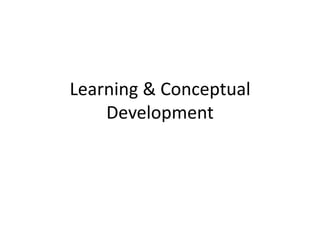 Learning & Conceptual Development 