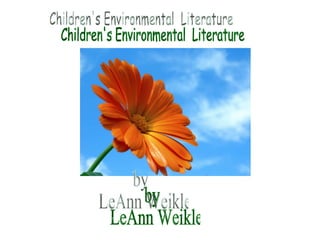 Children's Environmental  Literature by LeAnn Weikle 