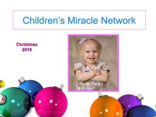 Children’s Miracle Network

Christmas
  2010
 