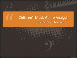 Children’s Music Genre Analysis
By Sydney Thomas
 