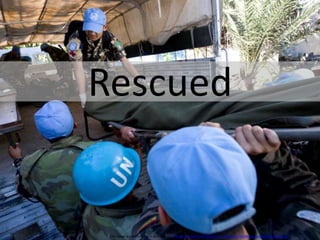 Rescued
This image is used under a CC license from: http://www.flickr.com/photos/un_photo/4274519628/sizes/o/in/photostream/
 