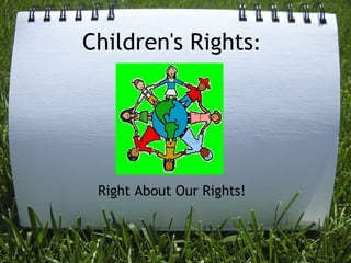 Children's Rights:
Right About Our Rights!
 