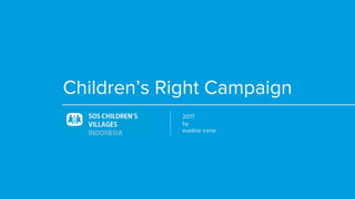 Children’s Right Campaign
2017
by
eveline irene
 
