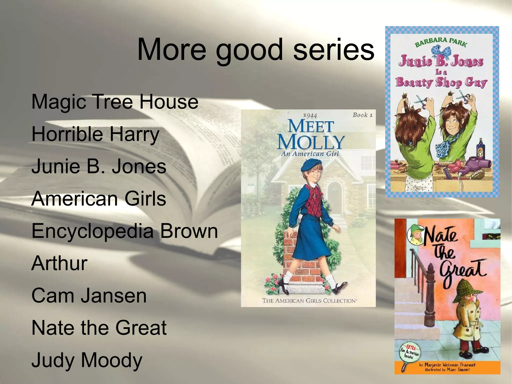 Realistic plots – children like to read stories they could picture happening to them 