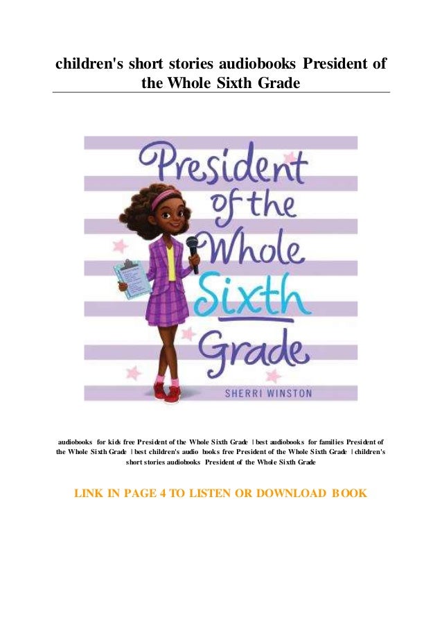 Children S Short Stories Audiobooks President Of The Whole Sixth Grade