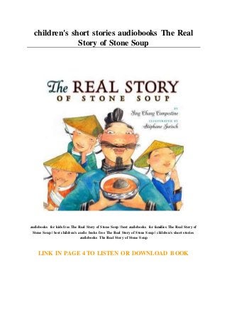 children's short stories audiobooks The Real
Story of Stone Soup
audiobooks for kids free The Real Story of Stone Soup | best audiobooks for families The Real Story of
Stone Soup | best children's audio books free The Real Story of Stone Soup | children's short stories
audiobooks The Real Story of Stone Soup
LINK IN PAGE 4 TO LISTEN OR DOWNLOAD BOOK
 