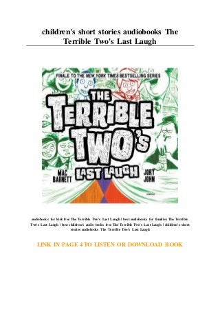 children's short stories audiobooks The
Terrible Two's Last Laugh
audiobooks for kids free The Terrible Two's Last Laugh | best audiobooks for families The Terrible
Two's Last Laugh | best children's audio books free The Terrible Two's Last Laugh | children's short
stories audiobooks The Terrible Two's Last Laugh
LINK IN PAGE 4 TO LISTEN OR DOWNLOAD BOOK
 