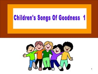 Children's Songs Of Goodness  1 