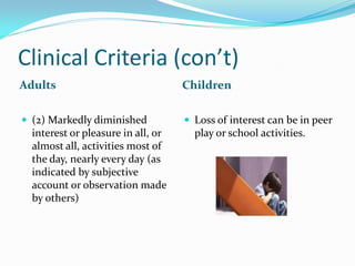Clinical Criteria (con’t)
Adults                              Children

 (2) Markedly diminished            Loss of inte...