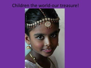 Children the world-our treasure! 