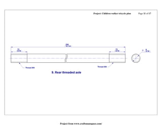 Project: Children walker tricycle plan Page 11 of 17
Project from www.craftsmanspace.com/
 