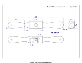 Project: Children walker tricycle plan Page 16 of 17
Project from www.craftsmanspace.com/
 