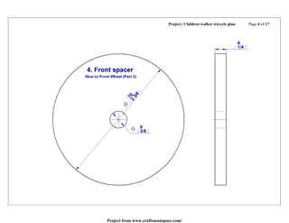 Project: Children walker tricycle plan Page 6 of 17
Project from www.craftsmanspace.com/
 