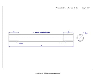 Project: Children walker tricycle plan Page 7 of 17
Project from www.craftsmanspace.com/
 