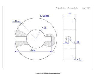Project: Children walker tricycle plan Page 9 of 17
Project from www.craftsmanspace.com/
 