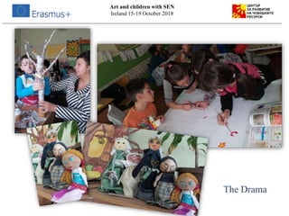 Art and children with SEN
Ireland 15-19 October 2018
The Drama
 