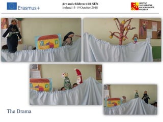 Art and children with SEN
Ireland 15-19 October 2018
The Drama
 