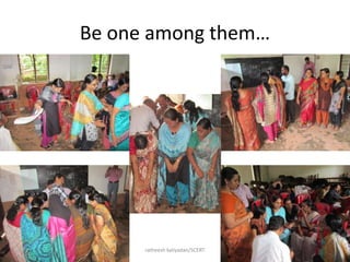 Be one among them…
9/19/2013 ratheesh kaliyadan/SCERT 29
 