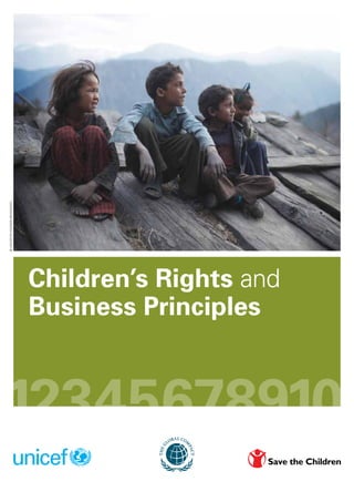 © UNICEF/NYHQ2009-0870/SokoL 
Children’s Rights and 
Business Principles 
12345678910 
 