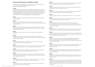 Summary of the Convention on the Rights of the Child 
The following text is an unofficial summary of the Convention on the Rights of the Child. The full 
version of the Convention and its Optional Protocols can be found at 
http://www2.ohchr.org/english/bodies/crc/ 
Preamble 
The preamble recalls the basic principles of the United Nations and specific provisions of certain 
relevant human rights treaties and proclamations. It reaffirms the fact that children, because of their 
vulnerability, need special care and protection, and it places special emphasis on the primary caring 
and protective responsibility of the family. It also reaffirms the need for legal and other protection of 
the child before and after birth, the importance of respect for the cultural values of the child’s 
community and the vital role of international cooperation in securing children’s rights. 
Article 1 
Definition of a child. A child is recognized as a person under 18, unless national laws recognize an 
earlier age of majority. 
Article 2 
Non-discrimination. All rights apply to all children without exception. It is the State’s (national 
government’s) obligation to protect children from any form of discrimination and to take positive action 
to promote their rights. 
Article 3 
Best interests of the child. All actions concerning the child shall take full account of his or her best 
interests. The State shall provide the child with adequate care when parents, or others charged with 
parental responsibility, fail to do so. 
Article 4 
Implementation of rights. The State must do all it can to implement the rights contained in the 
Convention. 
Article 5 
Parental guidance and the child’s evolving capacities. The State must respect the rights and 
responsibilities of parents and the extended family to provide guidance for the child that is appropriate 
to his or her evolving capacities. 
Article 6 
Life, survival and development. Every child has the inherent right to life, and the State has an 
obligation to ensure the child’s survival and development. 
Article 7 
Name and nationality. The child has the right to a name at birth. The child also has the right to acquire 
a nationality and, as far as possible, to know his or her parents and be cared for by them. 
Article 8 
Preservation of identity. The State has an obligation to protect and, if necessary, re-establish basic 
aspects of the child’s identity. This includes name, nationality and family ties. 
Article 9 
Separation from parents. The child has a right to live with his or her parents unless this is deemed 
incompatible with the child’s best interests. The child also has the right to maintain contact with both 
parents if separated from one or both. 
Article 10 
Family reunification. Children and their parents have the right to leave any country and to enter their 
own for purposes of reunion or the maintenance of the child-parent relationship. 
Article 11 
Illicit transfer and non-return. The State has an obligation to prevent and remedy the kidnapping or 
retention abroad of children by a parent or third party. 
Article 12 
Respect of the child’s views. The child has the right to express his or her opinion freely and to have 
that opinion taken into account in any matter or procedure affecting the child. 
Article 13 
Freedom of expression. The child has the right to express his or her views, obtain information and 
make ideas or information known, regardless of frontiers. 
Article 14 
Freedom of thought, conscience and religion. The State shall respect the child’s right to freedom of 
thought, conscience and religion, subject to appropriate parental guidance. 
Article 15 
Freedom of association. Children have a right to meet with others, and to join or form associations. 
Article 16 
Protection of privacy. Children have the right to protection from interference with their privacy, family, 
home and correspondence, and to protection from libel or slander. 
Article 17 
Access to appropriate information. The State shall ensure the accessibility to children of 
information and material from a diversity of sources, and it shall encourage the mass media to 
disseminate information that is of social and cultural benefit to the child, and take steps to protect him 
or her from harmful materials. 
Article 18 
Parental responsibilities. Parents have joint primary responsibility for raising the child, and the State 
shall support them in this. The State shall provide parents with appropriate childraising assistance. 
Article 19 
Protection from abuse and neglect. The State shall protect the child from all forms of maltreatment by 
parents or others responsible for the child’s care and shall establish appropriate social programmes for 
the prevention of abuse and the treatment of victims. 
Article 20 
Protection of a child without family. The State is obliged to provide special protection for a child 
deprived of the family environment and to ensure that appropriate alternative family care or 
institutional placement is available in such cases. Efforts to meet this obligation shall pay due regard to 
the child’s cultural background. 
Article 21 
Adoption. In countries where adoption in recognized and/or allowed, it shall be carried out only in the 
best interests of the child, and then only with the authorization of competent authorities and 
safeguards for the child. 
Article 22 
Refugee children. Special protection shall be granted to a refugee child or to a child seeking refugee 
status. It is the State’s obligation to cooperate with competent organizations that provide such 
protection and assistance. 
Article 23 
Disabled children. A disabled child has the right to special care, education and training to help him or 
her enjoy a full and decent life in dignity and achieve the greatest degree of self-reliance and social 
integration possible. 
Article 24 
Health and health services. The child has a right to the highest standard of health and medical care 
attainable. States shall place special emphasis on the reduction of infant and child mortality and on the 
provision of primary and preventive health care and of public health education. They shall encourage 
international cooperation in this regard and strive to see that no child is deprived of access to effective 
health services. 
36 ❘ Children’s Rights and Business Principles 37 ❘ Children’s Rights and Business Principles 
 