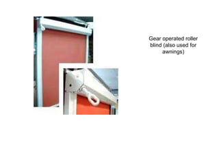 Gear operated roller blind (also used for awnings) 