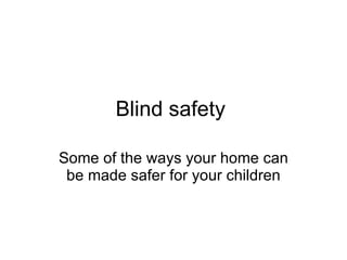 Blind safety  Some of the ways your home can be made safer for your children 