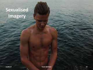 Sexualised
Imagery
11/05/17 Tweet @drbexl 14
 
