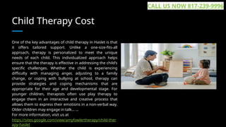Child Therapy Cost
One of the key advantages of child therapy in Haslet is that
it offers tailored support. Unlike a one-size-fits-all
approach, therapy is personalized to meet the unique
needs of each child. This individualized approach helps
ensure that the therapy is effective in addressing the child’s
specific challenges. Whether the child is experiencing
difficulty with managing anger, adjusting to a family
change, or coping with bullying at school, therapy can
provide strategies and coping mechanisms that are
appropriate for their age and developmental stage. For
younger children, therapists often use play therapy to
engage them in an interactive and creative process that
allows them to express their emotions in a non-verbal way.
Older children may engage in talk... …
For more information, visit us at
https://sites.google.com/view/amyfowlertherapy/child-ther
apy-haslet
CALL US NOW 817-239-9996
 