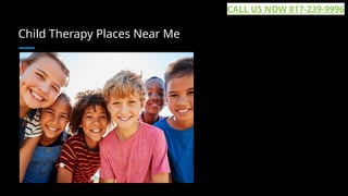 Child Therapy Places Near Me
CALL US NOW 817-239-9996
 