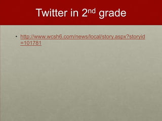 Twitter in 2nd gradehttp://www.wcsh6.com/news/local/story.aspx?storyid=101781