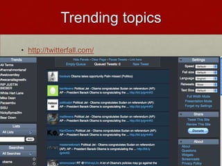 Trending topicshttp://twitterfall.com/