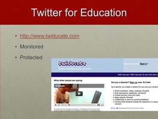 Twitter for Educationhttp://www.twiducate.comMonitored Protected