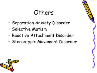 Others Separation Anxiety Disorder Selective Mutism Reactive Attachment Disorder Stereotypic Movement Disorder 