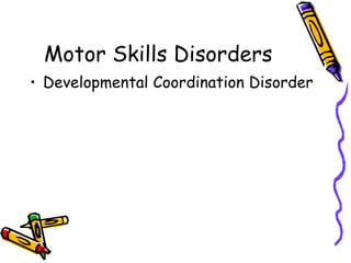 Motor Skills Disorders Developmental Coordination Disorder 