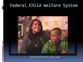 Federal Child Welfare System Janet Taverez and son, Julian Lopez 