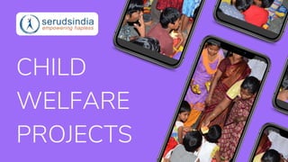 CHILD
WELFARE
PROJECTS
 