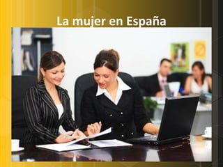 La mujer en España Los derechos de la mujer en España no han mejorado demasiado, ser mujer sigue requiriendo un esfuerzo hercúleo, derechos y deberes no van a la par. Que tenemos (en España) la tasa de natalidad más baja del mundo después de Japón, no es ningún secreto. Y que, además, el paro femenino español es el más alto de la Unión Europea no nos ayuda para nada en lo que atañe al crecimiento económico y menos en nuestras intenciones optimistas. Las ayudas directas a las familias por parte del Estado se ciñen al pago del salario de la mujer durante su permiso maternal y al pago de las cotizaciones sociales de la persona que deba substituirla en el trabajo durante ese período. Aunque se vaya avanzando lentamente en este tipo de exenciones para las empresas, esa única dirección no anula los efectos de la baja contratación femenina. Y tampoco los de los pocos nacimientos en España. 