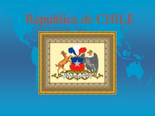 Republica de CHILE
 