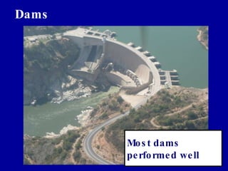 Dams Most dams performed well 
