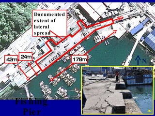 Fishing Pier 178m 24m 42m N Documented extent of lateral spread 