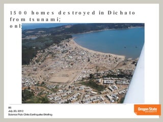 1500 homes destroyed in Dichato from tsunami; only 17 residents killed 