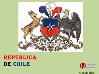 Republica
de chile
            Nicolás Díaz
 