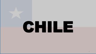 1
CHILE
 