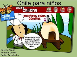 Chile para niños Karem Acuña Romina Cortés Isabel Fernández 