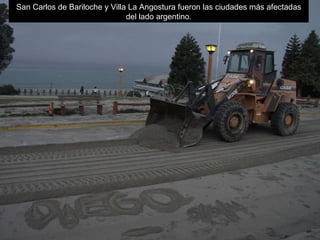 San Carlos de Bariloche y Villa La Angostura fueron las ciudades más afectadas del lado argentino. 